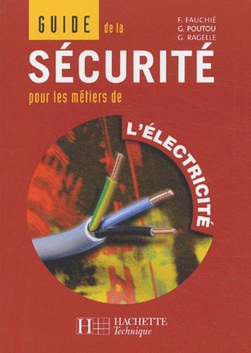 F Fauchié et G Poutou - Guide de sécurité pour les métiers de l'éléctricité.