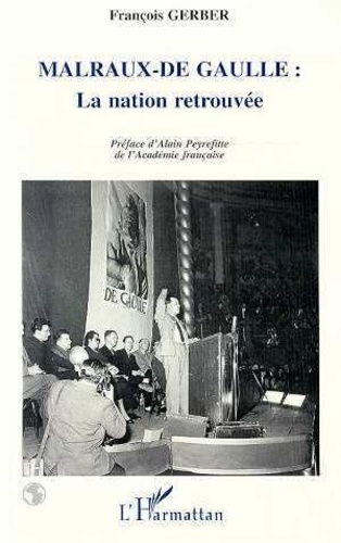 F Gerber - Malraux - De Gaulle : La Nation Retrouvee.