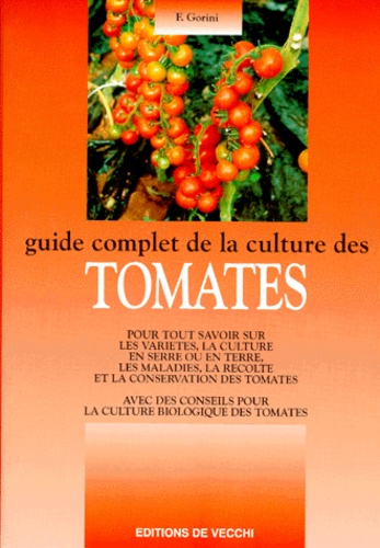 F Gorini - Guide complet de la culture des tomates.