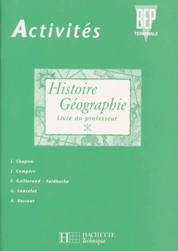 F Guillerand-Faidherbe et Jacques Chapon - HISTOIRE GEOGRAPHIE BEP TERMINALE. - Livre du professeur.