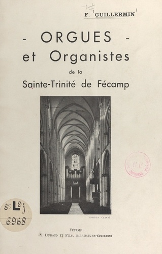Orgues et organistes de la Sainte-Trinité de Fécamp