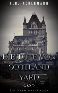 F.H. Achermann et Carl Stoll - Die Tote von Scotland Yard - Kriminal-Roman.