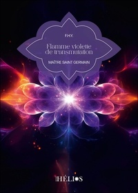  F.h.y. - Flamme violette de transmutation - Maître Saint Germain.