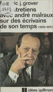 Six entretiens avec André Malraux sur des écrivains de son temps