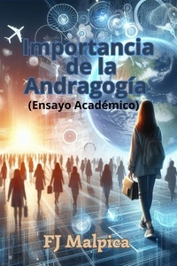  F.J. Malpica - Importancia de la Andragogía (ensayo académico).
