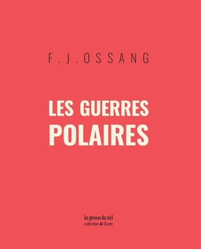 F.j. Ossang - Les guerres polaires - suivi de Les Chauffes de sang.