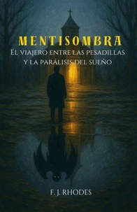 Mentisombra El Viajero entre las Pesadillas y la Parálisis del Sueño