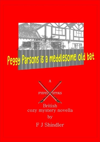  F J Shindler - Peggy Parsons is a Meddlesome Old Bat.