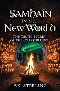 Samhain in the New World: The Celtic Secret of the Ozark Bluffs