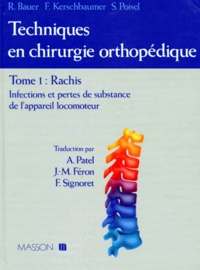 F Kerschbaumer et  Collectif - Techniques En Chirurgie Orthopedique. Tome 1, Rachis, Infections Et Pertes De Substances De L'Appareil Locomoteur.