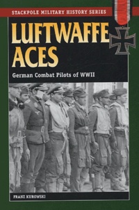 F Kurowski - Luftwaffe Aces - German Combat Pilots of World War II.