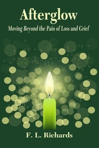 Afterglow — Moving Beyond the Pain of Loss and Grief