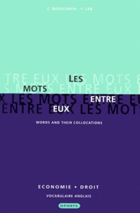 F Lab et Christian Bouscaren - Les Mots Entre Eux. Vocabulaire Anglais, Economie, Droit.