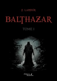Ebooks gratuits pour iphone 4 télécharger Balthazar - Tome 1 9791020377432 par en francais