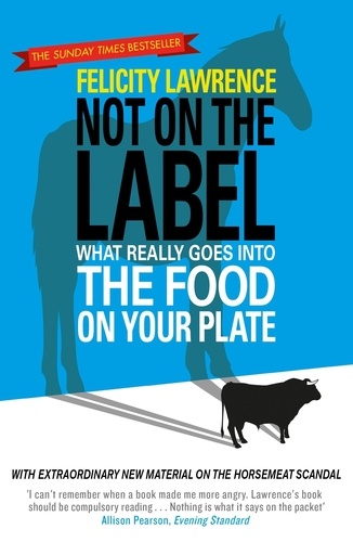 F Lawrence - Not on the Label : What Really Goes into the Food On your Plate.