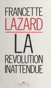 F Lazaro - La révolution inattendue.