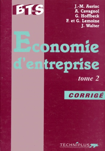 F Lemoine et  Collectif - Economie D'Entreprise Bts Strategie De L'Entreprise Et Ethique. Tome 2, Corrige.