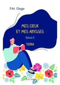 F.M. Goga - Mes cieux et mes abysses - volume ii - Terra.