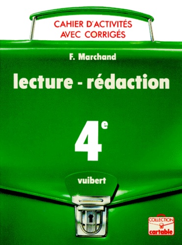 F Marchand - Lecture-Redaction 4eme. Cahier D'Activites Avec Corriges.