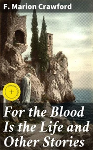 For the Blood Is the Life and Other Stories