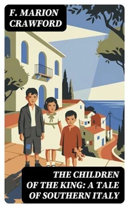 The Children of the King: A Tale of Southern Italy