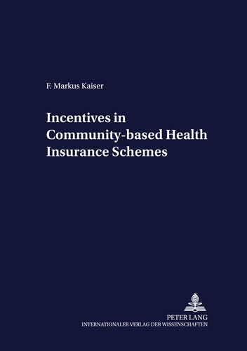 F. markus Kaiser - Incentives in Community-based Health Insurance Schemes.
