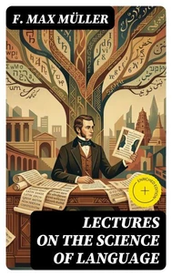 Lectures on the Science of Language