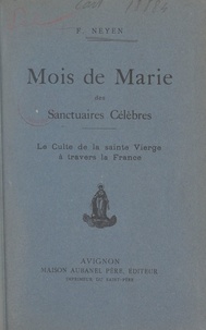 F. Neyen - Mois de Marie des sanctuaires célèbres - Le culte de la sainte Vierge à travers la France.