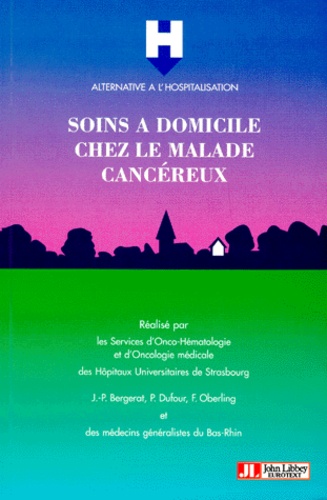 F Oberling et P Dufour - Soins à domicile chez le malade cancéreux - Alternative à l'hospitalisation.