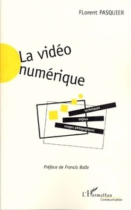 F Pasquier - La Video Numerique : Techniques, Usages Pedagogiques Et Enjeux.