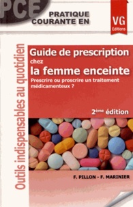F. Pillon et F. Marinier - Guide de prescription chez la femme enceinte - Prescrire ou proscrire un traitement médicamenteux ?.