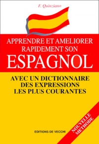 F Quinziano - Apprendre Et Ameliorer Rapidement Son Espagnol. Avec Un Dictionnaire Des Expressions Les Plus Courantes.