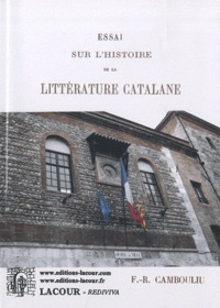 F.-R. Cambouliu - Essai sur l'histoire de la littérature catalane.