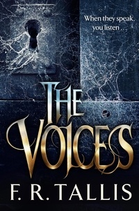 F. R. Tallis - The Voices - A haunting tale of twisted terror for fans of Camila Bruce.