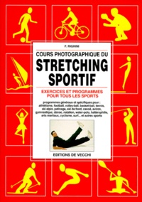 F Righini - COURS PHOTOGRAPHIQUE DU STRETCHING SPORTIF. - Exercices et programmes pour tous les sports.