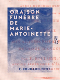 F. Rouillon-Petit - Oraison funèbre de Marie-Antoinette.