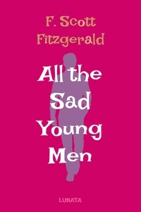 F. Scott Fitzgerald - All the Sad Young Men.