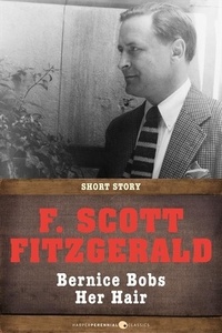 F. Scott Fitzgerald - Bernice Bobs Her Hair - Short Story.