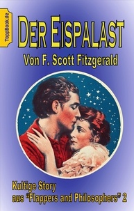 F. Scott Fitzgerald et Klaus-Dieter Sedlacek - Der Eispalast - Kultige Story aus 'Flappers and Philosophers' 2.