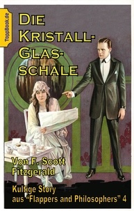 F. Scott Fitzgerald et Klaus-Dieter Sedlacek - Die Kristallglasschale - Kultige Story aus 'Flappers and Philosophers' 4.