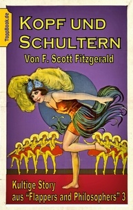 F. Scott Fitzgerald et Klaus-Dieter Sedlacek - Kopf und Schultern - Kultige Story aus 'Flappers and Philosophers' 3.