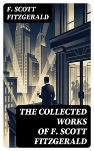 The Collected Works of F. Scott Fitzgerald