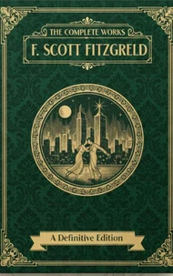 The Complete Works – F. Scott Fitzgerald