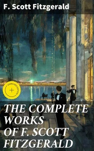 THE COMPLETE WORKS OF F. SCOTT FITZGERALD