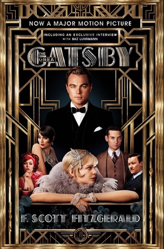F. Scott Fitzgerald - The Great Gatsby Film tie-in Edition - Official Film Edition including interview with Baz Luhrmann.