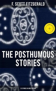 The Posthumous Stories of Fitzgerald: 13 Stories in One Edition