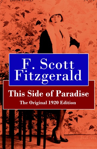 F. Scott Fitzgerald - This Side of Paradise - The Original 1920 Edition.