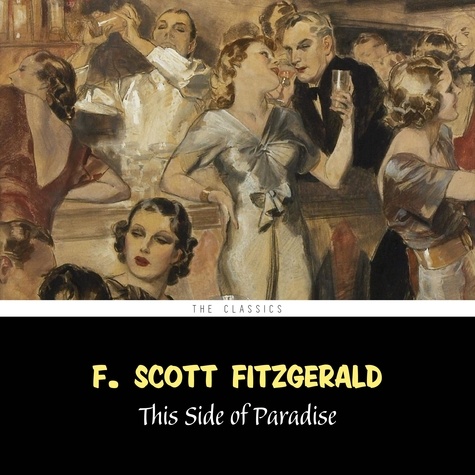 F. Scott Fitzgerald et Mark Smith - This Side of Paradise.
