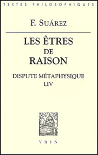 F Suarez - Les êtres de raison. - Dispute métaphysique LIV.