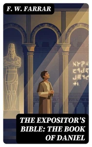 The Expositor's Bible: The Book of Daniel